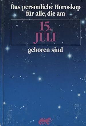 Bild des Verkufers fr Das persnliche Horoskop fr alle, die am 15. Juli geboren sind zum Verkauf von Flgel & Sohn GmbH