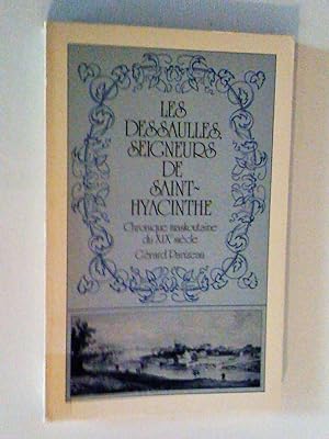 Seller image for Les Dessaulles, seigneurs de Saint-Hyacinthe. Chronique maskoutaine du XIXe sicle for sale by Claudine Bouvier