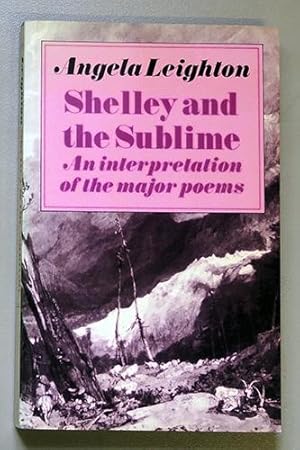 Shelley and the Sublime: An Interpretation of the Major Poems