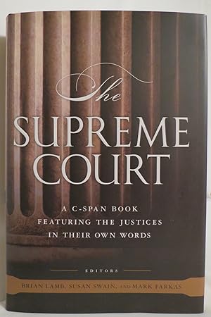 Seller image for THE SUPREME COURT A C-SPAN Book, Featuring the Justices in Their Own Words (DJ protected by a clear, acid-free mylar) for sale by Sage Rare & Collectible Books, IOBA