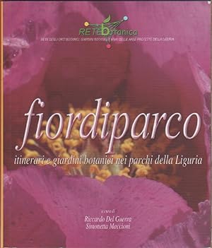 Seller image for Fiori di parco. Itinerari e giardini botanici nei parchi della Liguria - R. Del Guerra, S. Maccioni for sale by libreria biblos