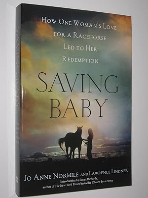 Seller image for Saving Baby : How One Woman's Love For A Racehorse Led To Her Redemption for sale by Manyhills Books