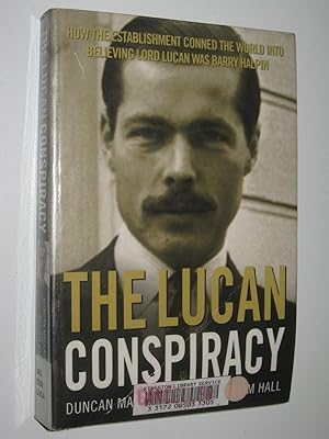 Seller image for The Lucan Conspiracy : How The Establishment Conned The World Into Believing Lord Lucan Was Barry Halpin for sale by Manyhills Books