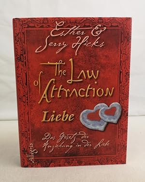 The Law Attraction. Liebe. Das Gesetz der Anziehung in der Liebe. Esther & Jerry Hicks. Aus dem A...