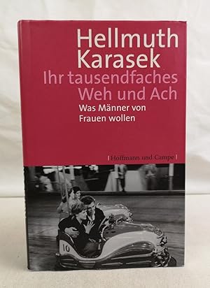 Bild des Verkufers fr Ihr tausendfaches Weh und Ach: Was Mnner von Frauen wollen. zum Verkauf von Antiquariat Bler