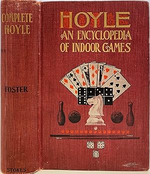 Seller image for Foster's Complete HOYLE. An Encyclopedia of All the Indoor Games Played at the Present Day, With Suggestions for Good Play, A Full Code of Laws, Illustrative Hands. And a Brief Statement of the Doctrine of Chances as Applied to Games, Illustrated with numerous diagrams and engravings; Cover title: Hoyle, An Encyclopedia of Indoor Games for sale by Sandra L. Hoekstra Bookseller