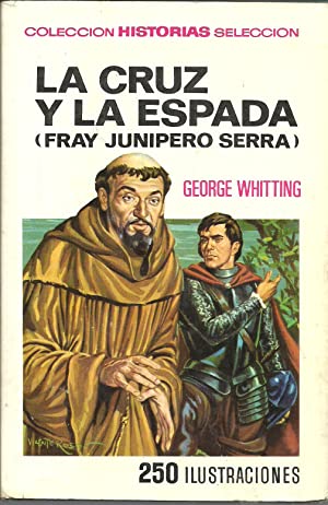 Seller image for LA CRUZ Y LA ESPADA Fray Junpero Serra 1967 for sale by Librovicios