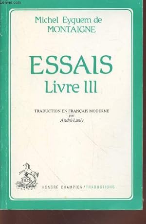 Bild des Verkufers fr Essais Livre III zum Verkauf von Le-Livre