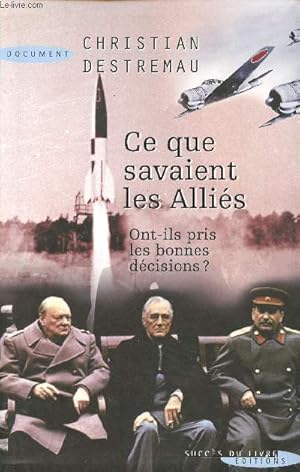 Seller image for Ce que savaient les Allis - Ont ils pris les bonnes dcisions ? for sale by Le-Livre