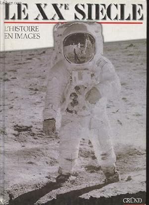 Seller image for Le XXe sicle - L'Histoire en images for sale by Le-Livre