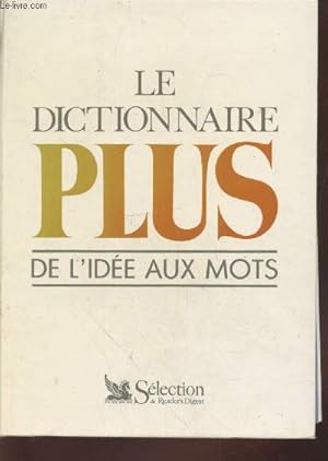 Seller image for Le dictionnaire Plus de l'ide aux mots for sale by Le-Livre