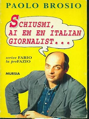 Bild des Verkufers fr Schiusmi ai em en italian giornalist zum Verkauf von Librodifaccia