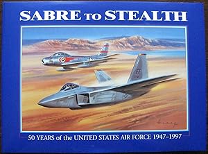 Immagine del venditore per Sabre to Stealth: 50 Years of the United States Air Force 1947-1997 venduto da Vintagestan Books