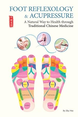 Immagine del venditore per Foot Reflexology & Acupressure : A Natural Way to Health Through Traditional Chinese Medicine venduto da GreatBookPrices