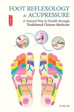Bild des Verkufers fr Foot Reflexology & Acupressure : A Natural Way to Health Through Traditional Chinese Medicine zum Verkauf von GreatBookPrices
