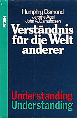 Seller image for Verstndnis fr die Welt anderer = Understanding, understanding. Humphry Osmond, Jerome Agel u. John A. Osmundsen. [Aus d. Amerikan. bertr. von Eva Bornemann] for sale by Antiquariat Johannes Hauschild