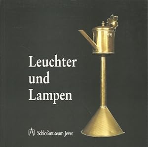 Seller image for Leuchter und Lampen. Als das Licht noch angezndet wurde. Katalog zur gleichnamigen Ausstellung im Schlossmuseum Jever vom 6.11.1994 - 15.1.1995. Hrsg. von Uwe Meiners. for sale by Lewitz Antiquariat