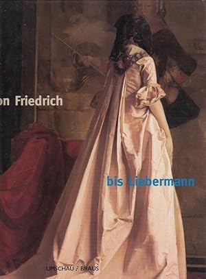 Image du vendeur pour Von Friedrich bis Liebermann : 100 Meisterwerke deutscher Malerei aus dem Museum fr Kunst und Kulturgeschichte der Stadt Dortmund [Im Auftr. des Museums fr Kunst und Kulturgeschichte der Stadt Dortmund und den Kunstsammlungen der Veste Coburg] mis en vente par Versandantiquariat Nussbaum