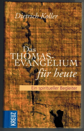 Seller image for Das Thomasevangelium fr heute: ein spiritueller Begleiter. for sale by Elops e.V. Offene Hnde