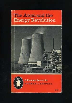 THE ATOM AND THE ENERGY REVOLUTION - A Penguin Special