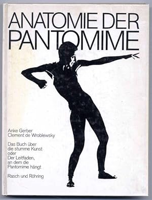 Anatomie der Pantomime. Das Buch über die stumme Kunst oder Der Leitfaden, an dem die Pantomime h...