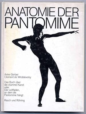 Bild des Verkufers fr Anatomie der Pantomime. Das Buch ber die stumme Kunst oder Der Leitfaden, an dem die Pantomime hngt. zum Verkauf von Rainer Kurz - Antiquariat in Oberaudorf