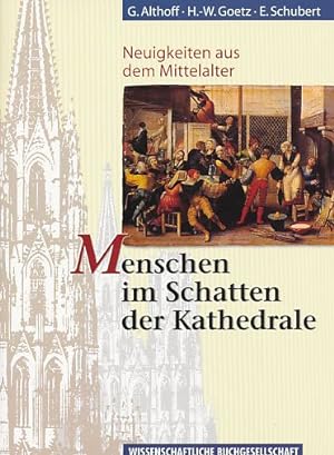 Seller image for Menschen im Schatten der Kathedrale : Neuigkeiten aus dem Mittelalter. for sale by Fundus-Online GbR Borkert Schwarz Zerfa
