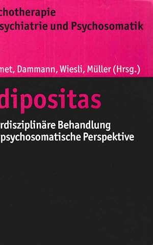 Seller image for Adipositas : interdisziplinre Behandlung und psychosomatische Perspektive. Isa Sammet, Gerhard Dammann, Peter Wiesli, Markus K. Mller (Hrsg.) / Psychotherapie in Psychiatrie und Psychosomatik. for sale by Fundus-Online GbR Borkert Schwarz Zerfa