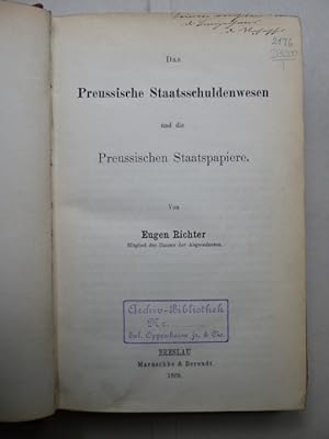 Das preussische Staatsschuldenwesen und die preussischen Staatspapiere. Von Eugen Richter Mitglie...