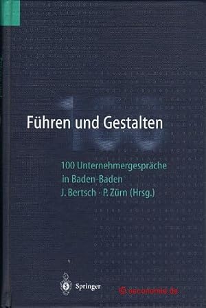 Bild des Verkufers fr Fhren und Gestalten. 100 Unternehmergesprche in Baden-Baden. zum Verkauf von Antiquariat Hohmann