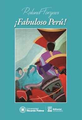 Seller image for Fabuloso Per! : relato / Roland Forgues ; [traducido del francs por Esther Oliveros Bustamante]. for sale by Iberoamericana, Librera