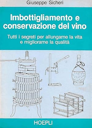 Immagine del venditore per Imbottigliamento e conservazione del vino. Tutti isegreti per allungare la vita e migliorarne la qualit. venduto da DARIS SAS