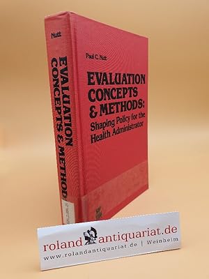 Immagine del venditore per Evaluation Concepts & Methods: Shaping Policy for the Health Administrator (Health Systems Management (14), Band 14) venduto da Roland Antiquariat UG haftungsbeschrnkt