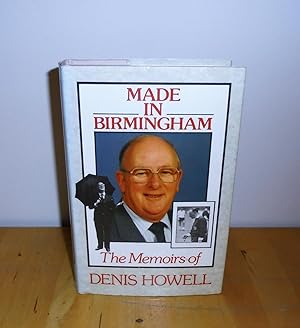 Bild des Verkufers fr Made in Birmingham : The Memoirs of Denis Howell zum Verkauf von M. C. Wilson