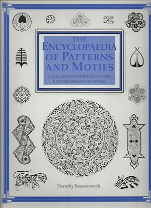 The Encyclopaedia of Patterns and Motifs: a Collection of 5000 Designs from Cultures Around the W...