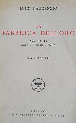 Imagen del vendedor de LA FABBRICA DELL'ORO. AVVENTURA ALLA CORTE DI VIENNA a la venta por libreria minerva