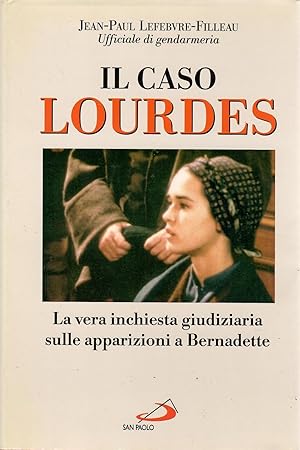 Il caso Lourdes. Un'analisi dell'inchiesta giudiziaria sulle apparizioni a Bernadette
