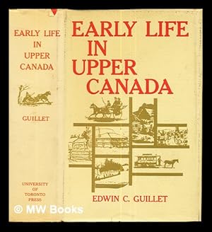 Bild des Verkufers fr Early life in Upper Canada / by Edwin C. Guillet ; with 302 illustrations selected and arranged by the author zum Verkauf von MW Books