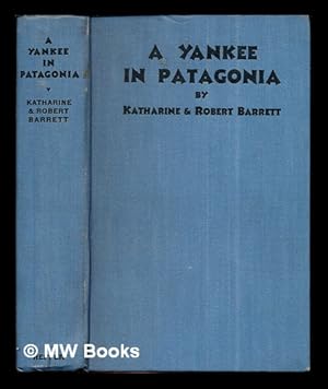 Immagine del venditore per A Yankee in Patagonia, Edward Chace : his thirty years there, 1898-1928 venduto da MW Books