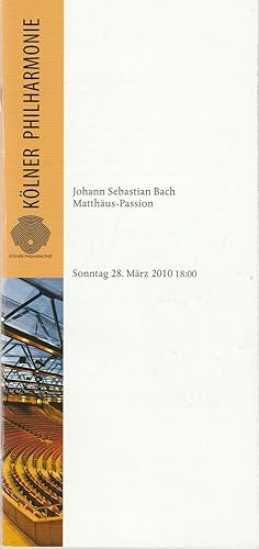 Bild des Verkufers fr Programmheft Johann Sebastian Bach MATTHUS-PASSION 28. Mrz 2010 Klner Philharmonie zum Verkauf von Programmhefte24 Schauspiel und Musiktheater der letzten 150 Jahre