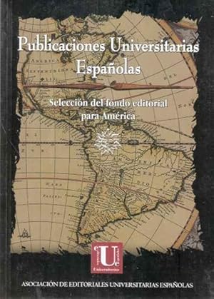 Seller image for Publicaciones Universitarias Espaolas. Seleccin del fondo editorial para Amrica for sale by SOSTIENE PEREIRA