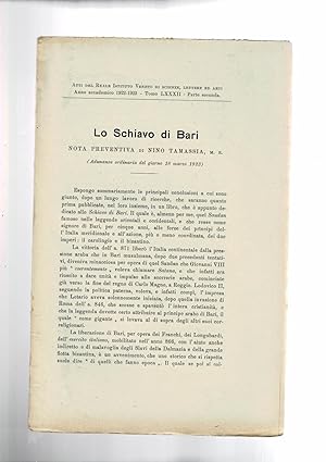 Imagen del vendedor de Lo Schiavo di Bari. Estratto dagli Atti del Reale Istituto Veneto di scienze lettere e arti del 1922-1923. a la venta por Libreria Gull