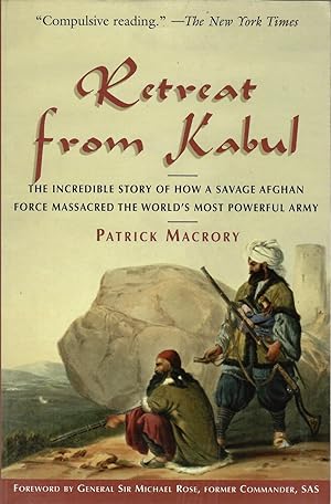 Retreat from Kabul: The Incredible Story of How a Savage Afghan Force M