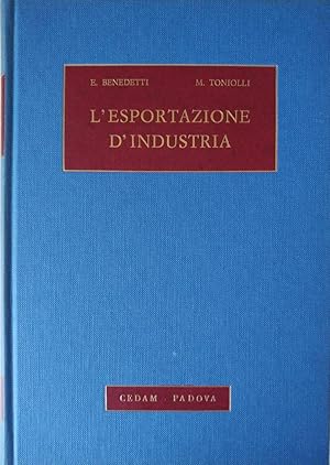 Imagen del vendedor de L'ESPORTAZIONE D INDUSTRIA NELLA TEORIA DELLO SVILUPPO E DELLA PRODUZIONE. UNA METODOLOGIA PER LA PENETRAZIONE COMMERCIALE a la venta por libreria minerva