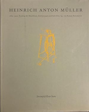Bild des Verkufers fr Heinrich Anton Mller 1869 - 1930, Katalog der Maschinen, Zeichnungen und Schriften zum Verkauf von Rolf Nlkes - kunstinsel.ch