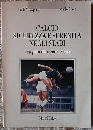 Imagen del vendedor de CALCIO SICUREZZA E SERENITA' NEGLI STADI-UNA GUIDA ALLE NORME IN VIGORE(1990) a la venta por Invito alla Lettura