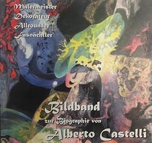 Bildband zur Biographie von Alberto Castelli  Malermeister, Dekorateur, Allrounder, Fasnächtler
