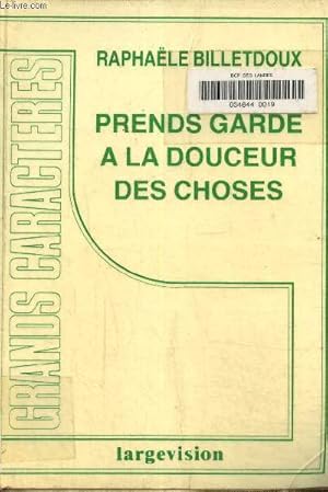 Seller image for Prends garde a la douceur des choses.Texte en gros caract�res. for sale by Le-Livre