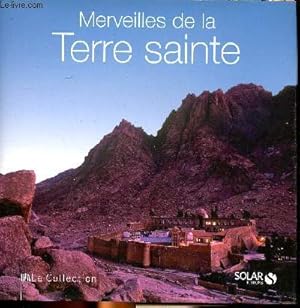 Seller image for Merveilles de la Terre Sainte Sommaire: Jrusalem, la Sainte; La Terre redcouverte; Les racines du pass: Les eaux de l'esprit; Le dsert des prophtes; Villes entre pass et prsent; La Terre Promise. for sale by Le-Livre