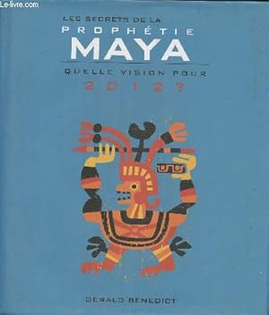 Bild des Verkufers fr Les secrets de la prophties Maya- Quelle vision pour 2012? zum Verkauf von Le-Livre